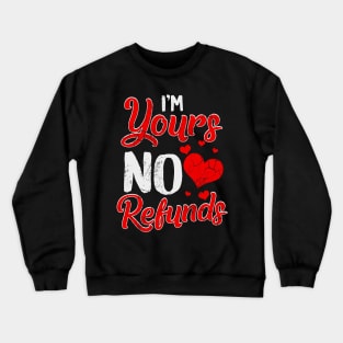 I'm Yours No Refunds Relationship Funny Humor Sayings Crewneck Sweatshirt